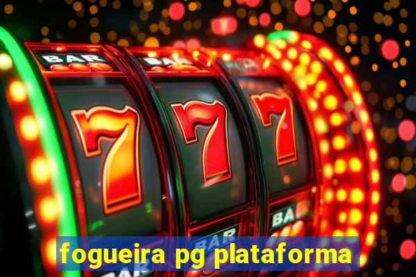 fogueira pg plataforma